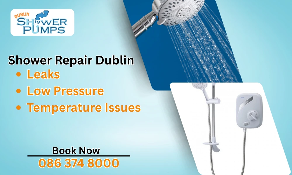 Shower repair Dublin service fixing leaks, low water pressure, and temperature issues for electric and pumped showers